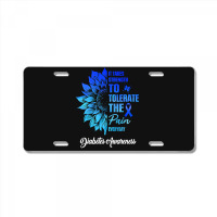 Diabetes Diabetic It Takes Strength To Tolerate The Pain 186 Diabetes License Plate | Artistshot