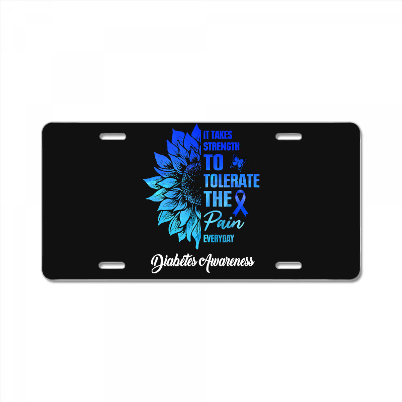 Diabetes Diabetic It Takes Strength To Tolerate The Pain 186 Diabetes License Plate by circularflap | Artistshot