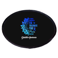 Diabetes Diabetic It Takes Strength To Tolerate The Pain 186 Diabetes Oval Patch | Artistshot