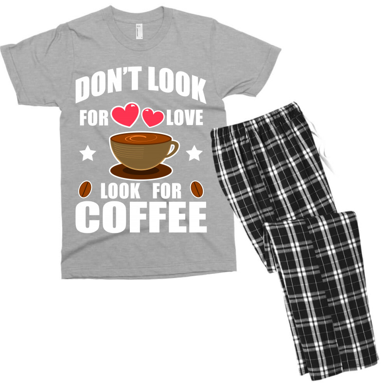 Don't Look For Love Look For Coffee Men's T-shirt Pajama Set | Artistshot