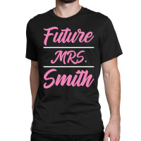 Future Mrs. Smith - Family Name Gift Classic T-shirt | Artistshot