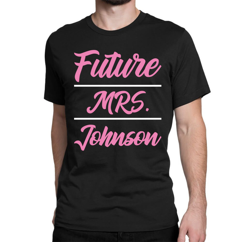 Future Mrs. Johnson - Family Name Gift Classic T-shirt by Diogo Calheiros | Artistshot