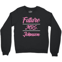 Future Mrs. Johnson - Family Name Gift Crewneck Sweatshirt | Artistshot