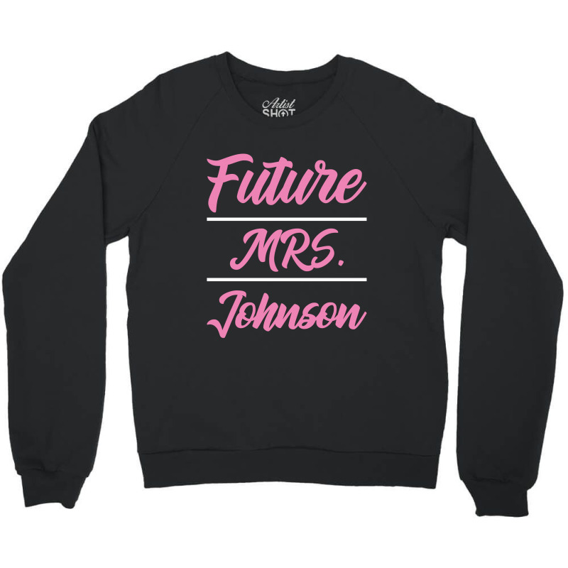 Future Mrs. Johnson - Family Name Gift Crewneck Sweatshirt by Diogo Calheiros | Artistshot