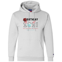 40 Birthday Of 2021 Quarantined Champion Hoodie | Artistshot