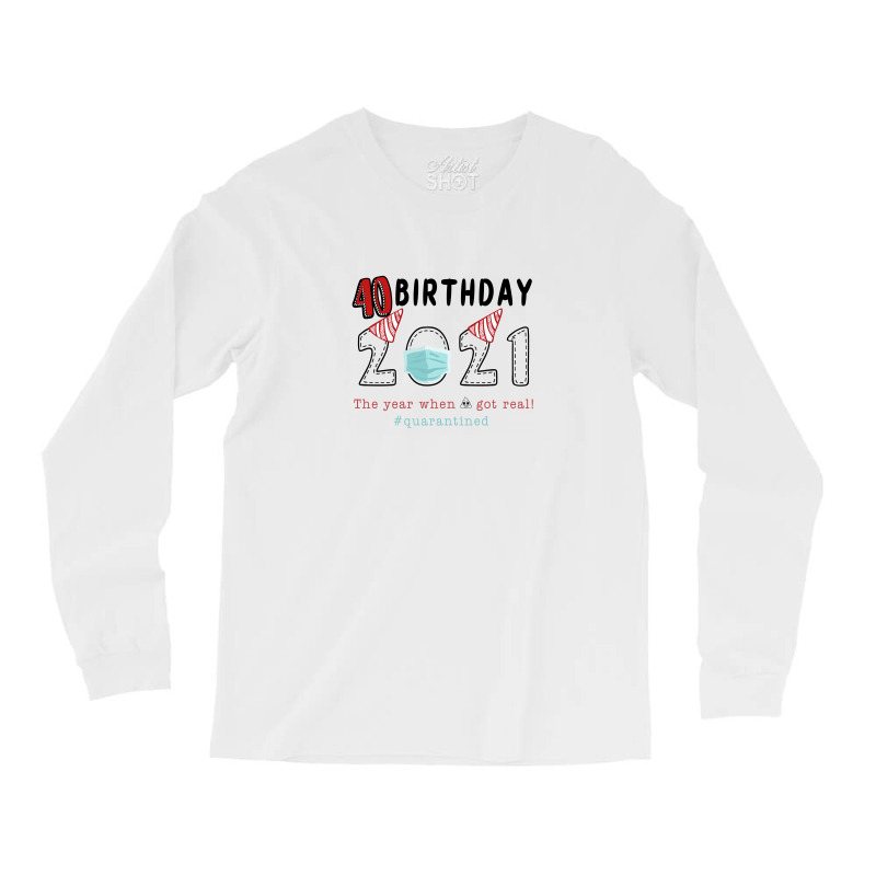 40 Birthday Of 2021 Quarantined Long Sleeve Shirts by autlu2024 | Artistshot