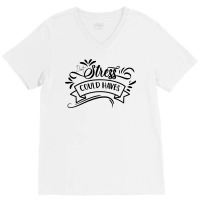 Don't Stress The Could Haves V-neck Tee | Artistshot