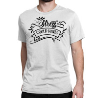 Don't Stress The Could Haves Classic T-shirt | Artistshot