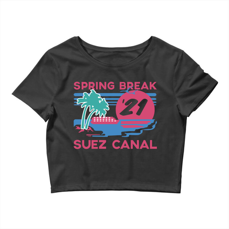 Spring Break - Suez Canal Crop Top by Factory fashion | Artistshot