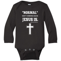 Normal Isn't Coming Back But Jesus Is Revelation 14 Long Sleeve Baby Bodysuit | Artistshot