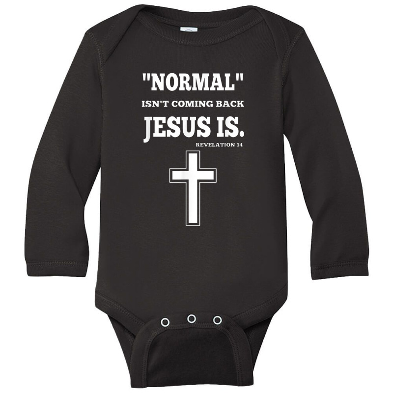 Normal Isn't Coming Back But Jesus Is Revelation 14 Long Sleeve Baby Bodysuit by jabaludden | Artistshot