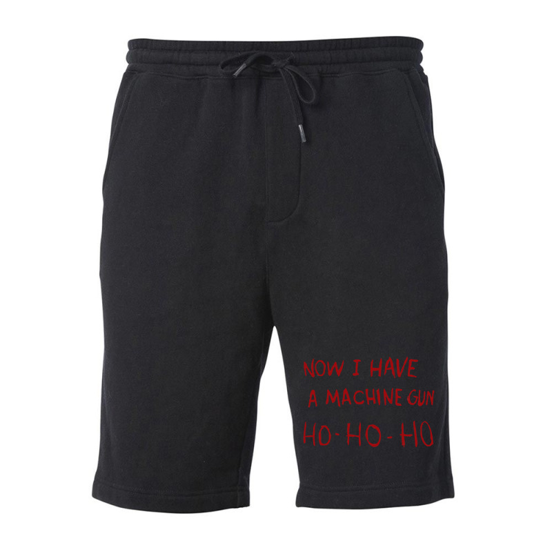 Now I Have A Machine Gun Ho Ho Ho Fleece Short | Artistshot