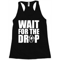 Wait For The Drop I Dubstep Bass Subwoofer Dance Music Racerback Tank | Artistshot