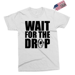 wait for the drop i dubstep bass subwoofer dance music Exclusive T-shirt | Artistshot