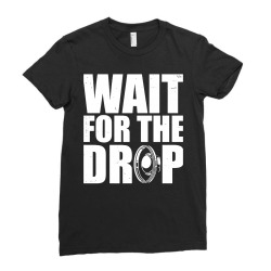 wait for the drop i dubstep bass subwoofer dance music Ladies Fitted T-Shirt | Artistshot