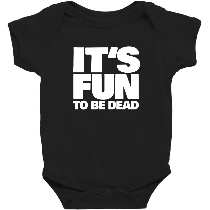 It's Fun To Be Dead Nihilist Typography Design Baby Bodysuit by gusjigangkudus | Artistshot