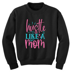 hustle like a mmom Youth Sweatshirt | Artistshot