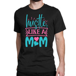 hustle like a mom Classic T-shirt | Artistshot