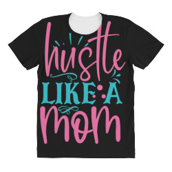 hustle like a mmom All Over Women's T-shirt | Artistshot