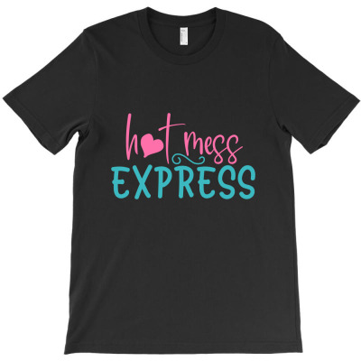 Hot Mess Express T-shirt Designed By Gnuh79