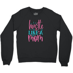 hustle like a mmom Crewneck Sweatshirt | Artistshot