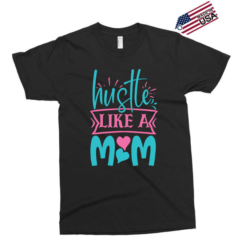 Hustle Like A Mom Exclusive T-shirt | Artistshot