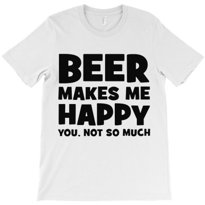 Beer Makes Me Happy  Dark T-shirt Designed By Agoes