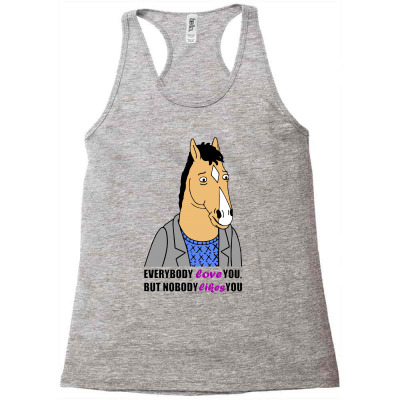 Horseman Everybody Loves You But Nobody Likes You Racerback Tank Designed By Ainazee Tees