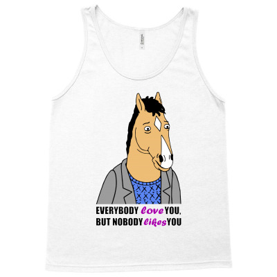 Horseman Everybody Loves You But Nobody Likes You Tank Top Designed By Ainazee Tees