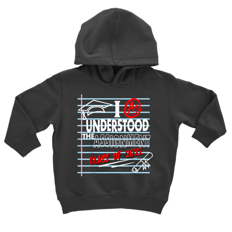 I Understood The Assignment Class Of 2022 Graduation Senior T Shirt Toddler Hoodie by TappanSajan | Artistshot