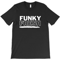 funky fresh T-Shirt | Artistshot