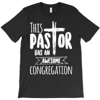 This Pastor Has An Awesome Congregation  Priest Gift T Shirt T-shirt | Artistshot