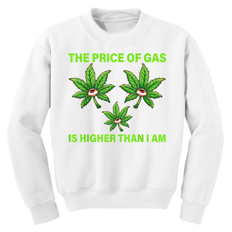 The Price Of Gas Is Higher Than I Am Funny High Price Of Gas T Shirt Youth Sweatshirt by abrellkfhanog8 | Artistshot