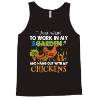 Chicken Chick I Just Want To Work In My Garden And Hangout With My Chi Tank Top | Artistshot