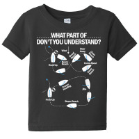 What Part Of Don't You Understand Board Ship Sailor Sailing T Shirt Baby Tee | Artistshot