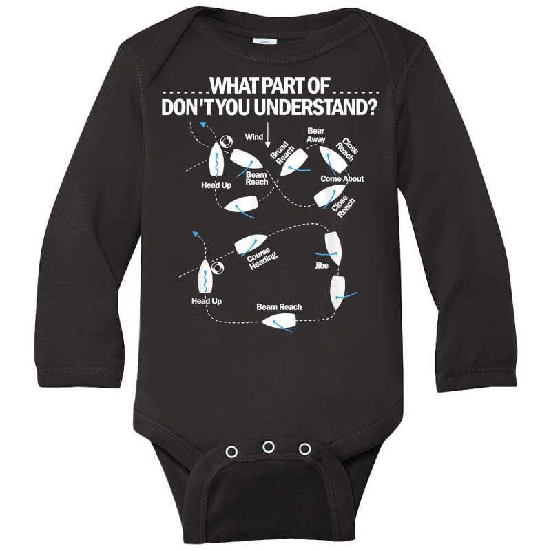 What Part Of Don't You Understand Board Ship Sailor Sailing T Shirt Long Sleeve Baby Bodysuit | Artistshot