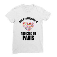 Just A Farmer Who Is Addicted To Paris Ladies Fitted T-shirt | Artistshot