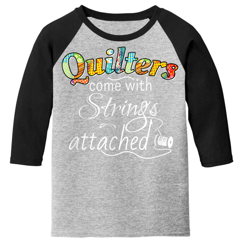 Funny Quilters Come With Strings Attached T Shirt Youth 3/4 Sleeve by LiadCotten | Artistshot