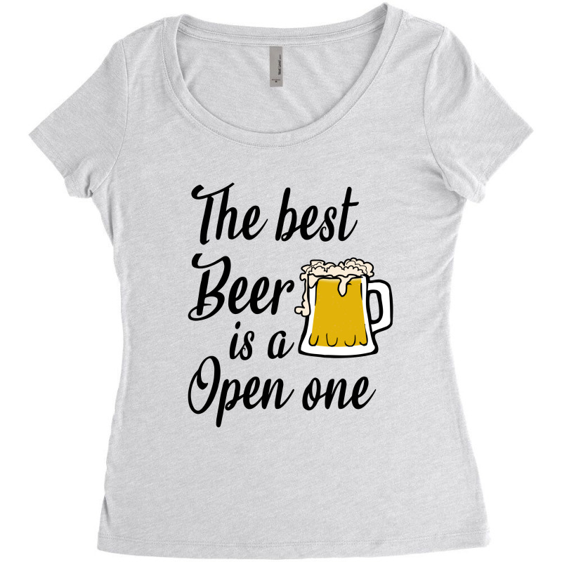 The Best Beer Is A Open One Women's Triblend Scoop T-shirt | Artistshot