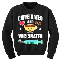 Caffeinated And Vaccinated Coffee Lover Youth Sweatshirt | Artistshot