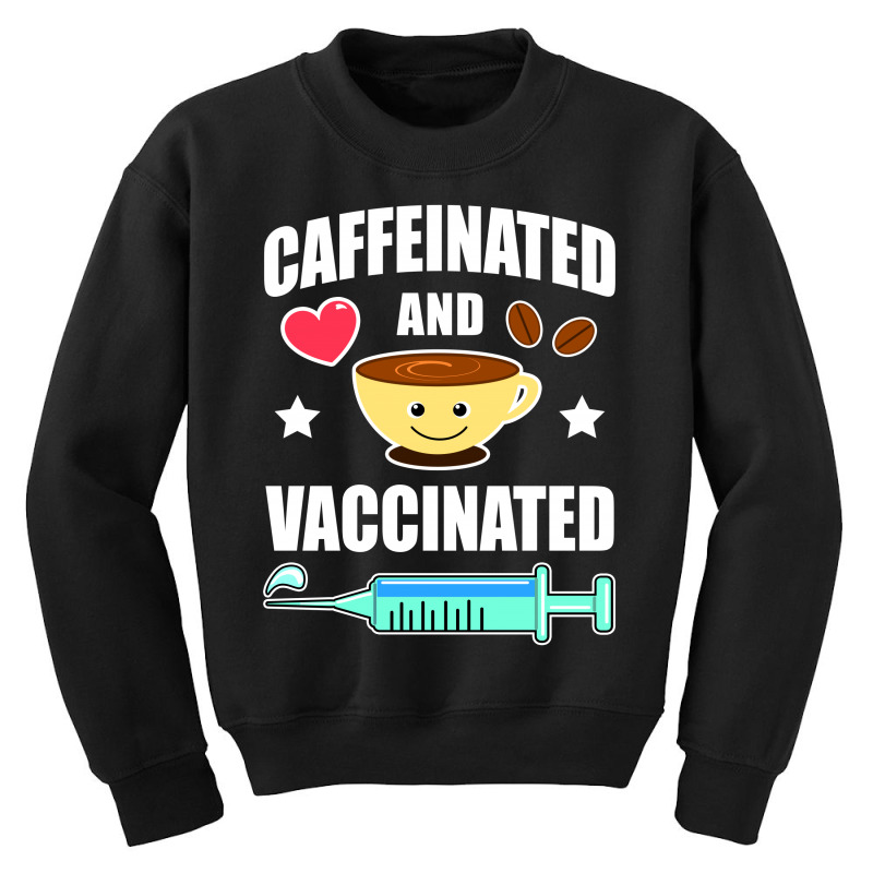 Caffeinated And Vaccinated Coffee Lover Youth Sweatshirt by vnteees | Artistshot