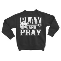 Musician Bass Guitar Player Christian Guitar Play And Pray T Shirt Toddler Sweatshirt | Artistshot