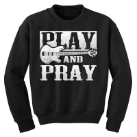 Musician Bass Guitar Player Christian Guitar Play And Pray T Shirt Youth Sweatshirt | Artistshot