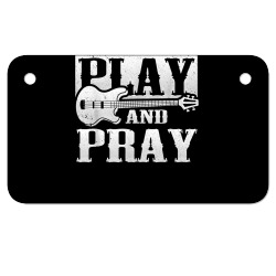 musician bass guitar player christian guitar play and pray t shirt Motorcycle License Plate | Artistshot