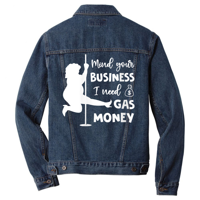 Womens Mind Your Business I Need Gas Money Funny Gas Prices V Neck T S Men Denim Jacket by tamarogbbrazee4 | Artistshot