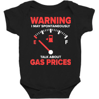 Warning I May Spontaneously Talk About Gas Prices Fuel Gauge T Shirt Baby Bodysuit | Artistshot