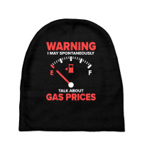 Warning I May Spontaneously Talk About Gas Prices Fuel Gauge T Shirt Baby Beanies | Artistshot