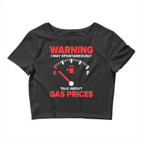 Warning I May Spontaneously Talk About Gas Prices Fuel Gauge T Shirt Crop Top | Artistshot