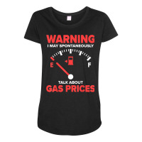 Warning I May Spontaneously Talk About Gas Prices Fuel Gauge T Shirt Maternity Scoop Neck T-shirt | Artistshot