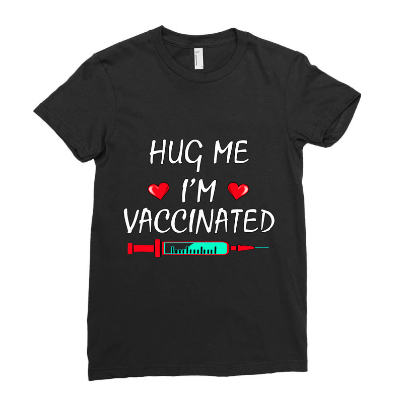 Hug Me I'm  Vaccina  Funny Vaccine 2021 T Shirt Ladies Fitted T-Shirt by CUSER3772 | Artistshot